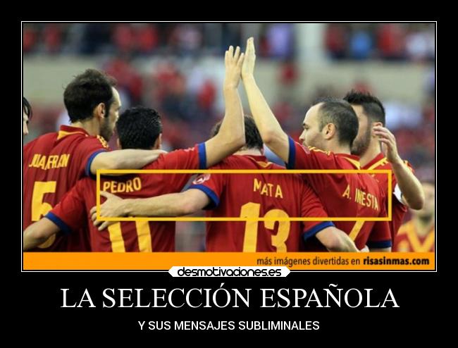 LA SELECCIÓN ESPAÑOLA - Y SUS MENSAJES SUBLIMINALES