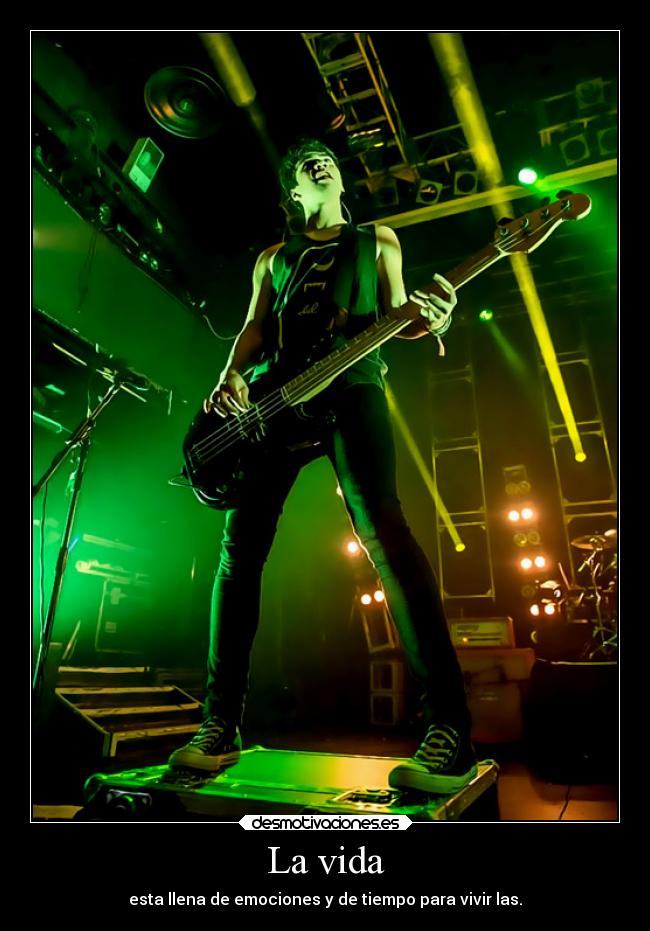 La vida - esta llena de emociones y de tiempo para vivir las.