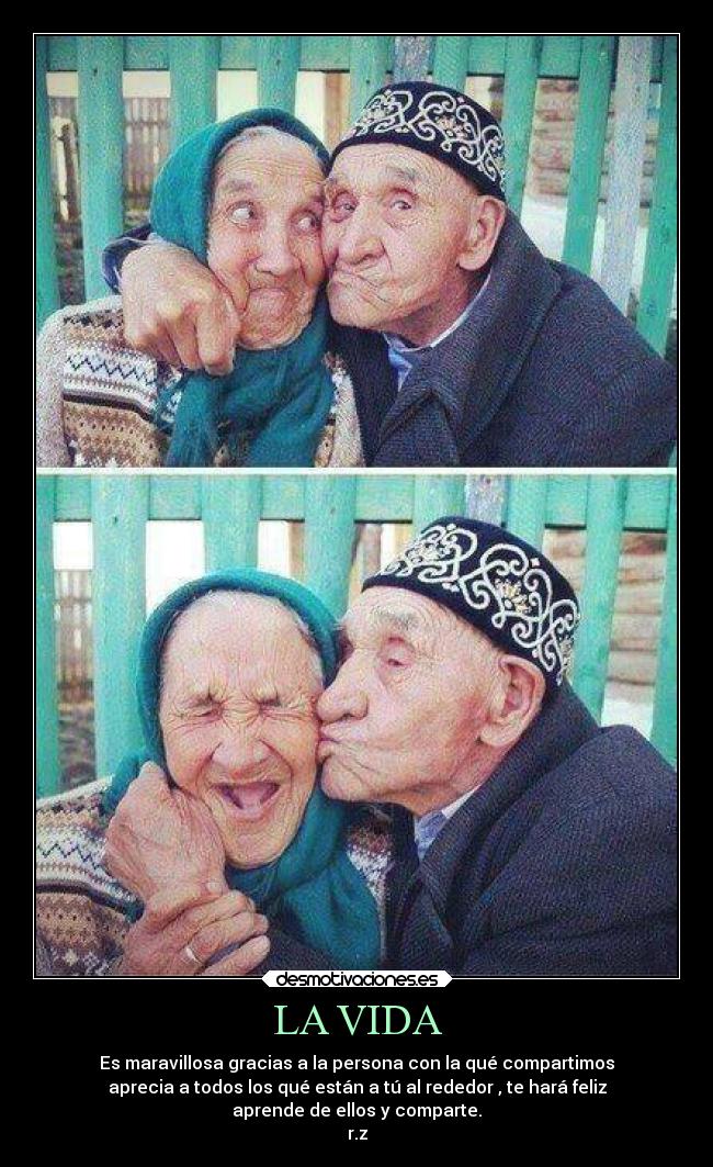 LA VIDA - Es maravillosa gracias a la persona con la qué compartimos
aprecia a todos los qué están a tú al rededor , te hará feliz
aprende de ellos y comparte.
r.z