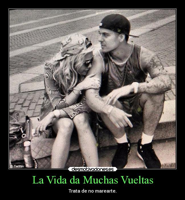 La Vida da Muchas Vueltas - Trata de no marearte.