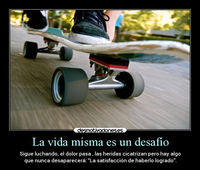 La vida misma es un desafío -