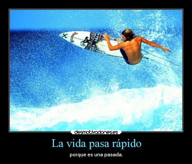 La vida pasa rápido - 