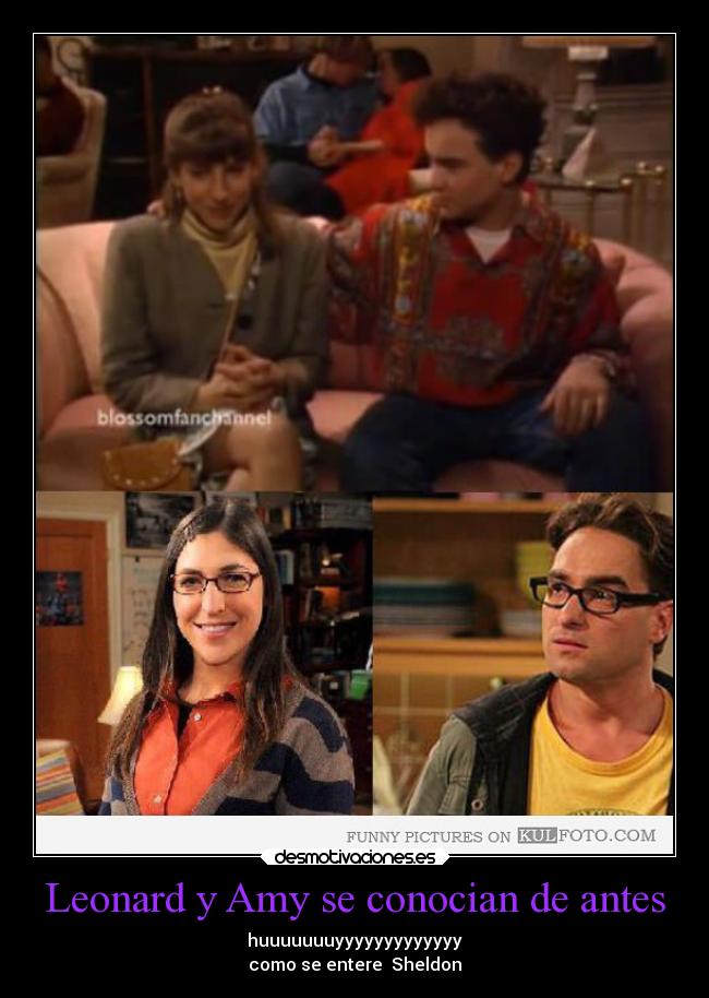 Leonard y Amy se conocian de antes - huuuuuuuyyyyyyyyyyyyy
como se entere  Sheldon