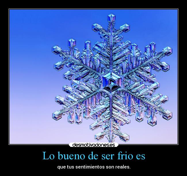 Lo bueno de ser frio es -