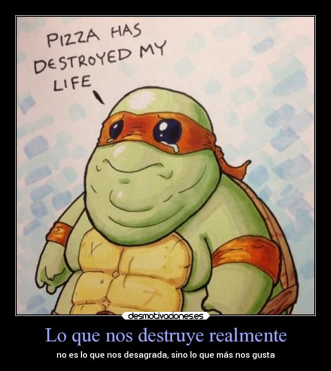 Lo que nos destruye realmente - no es lo que nos desagrada, sino lo que más nos gusta