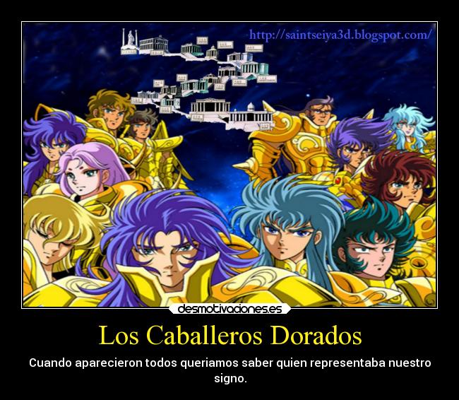 Los Caballeros Dorados - Cuando aparecieron todos queriamos saber quien representaba nuestro
signo.
