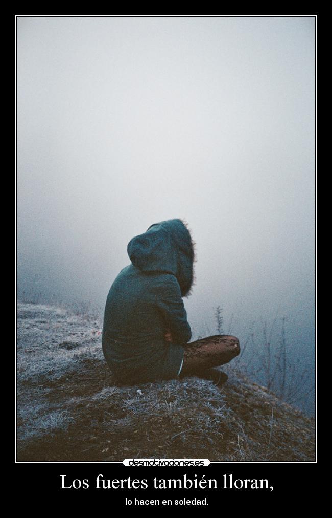 Los fuertes también lloran, -