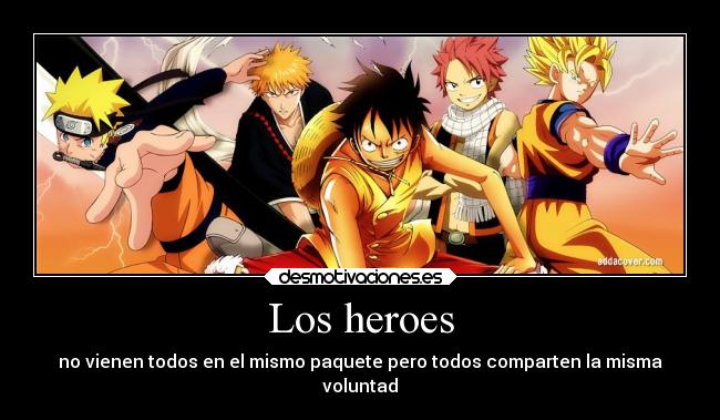 Los heroes - no vienen todos en el mismo paquete pero todos comparten la misma
voluntad