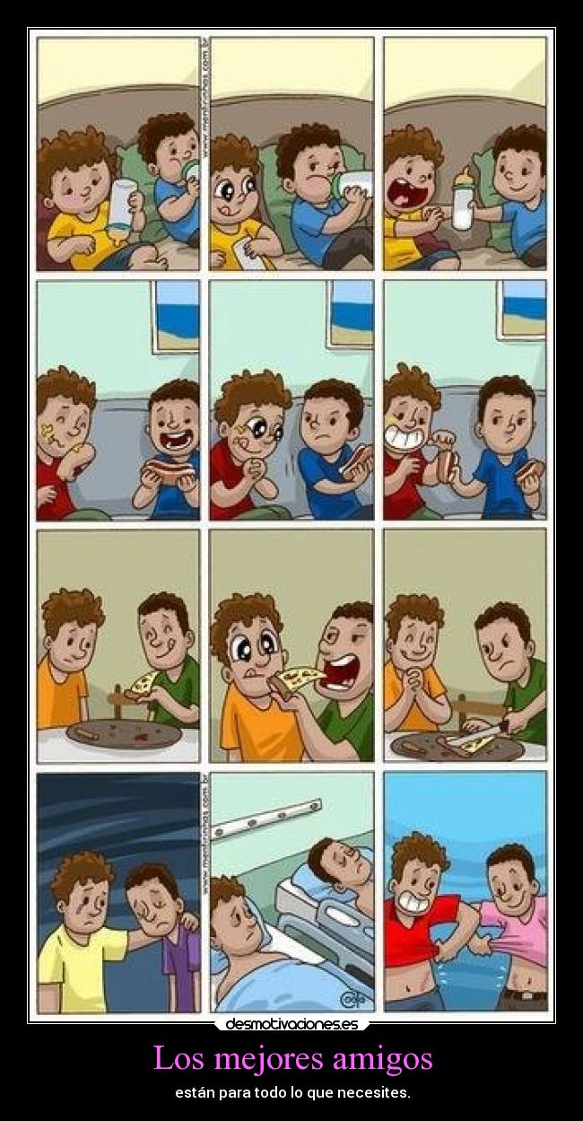 Los mejores amigos - están para todo lo que necesites.