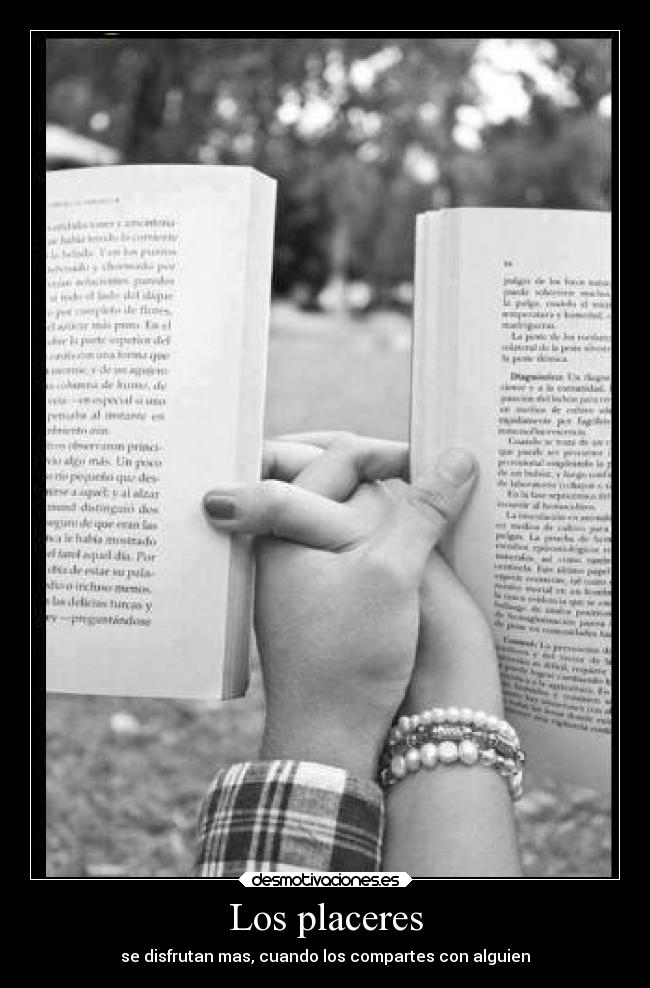 Los placeres - se disfrutan mas, cuando los compartes con alguien