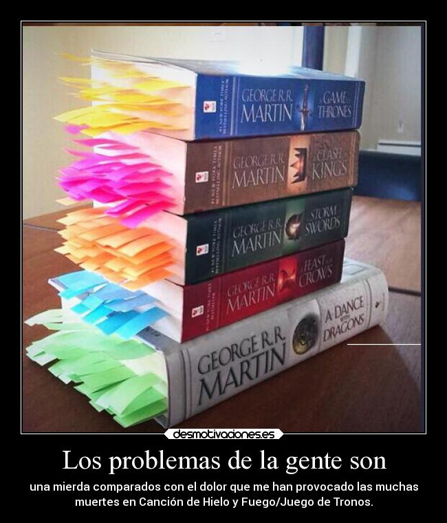 carteles problemas grrm sadico mato eddard stark elesteva mis hijas llamaran asuna lucina desmotivaciones