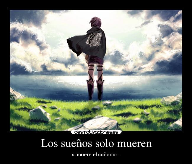 Los sueños solo mueren - si muere el soñador...