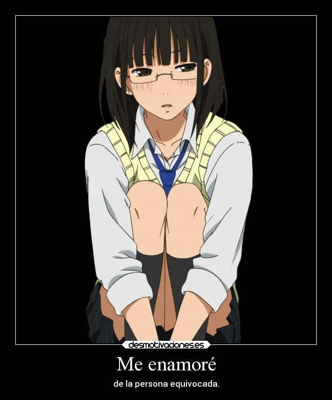 Me enamoré - de la persona equivocada.
