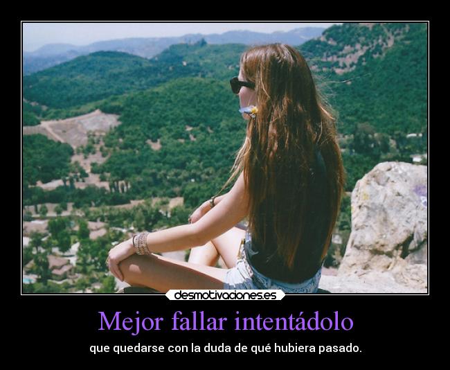 Mejor fallar intentádolo - 