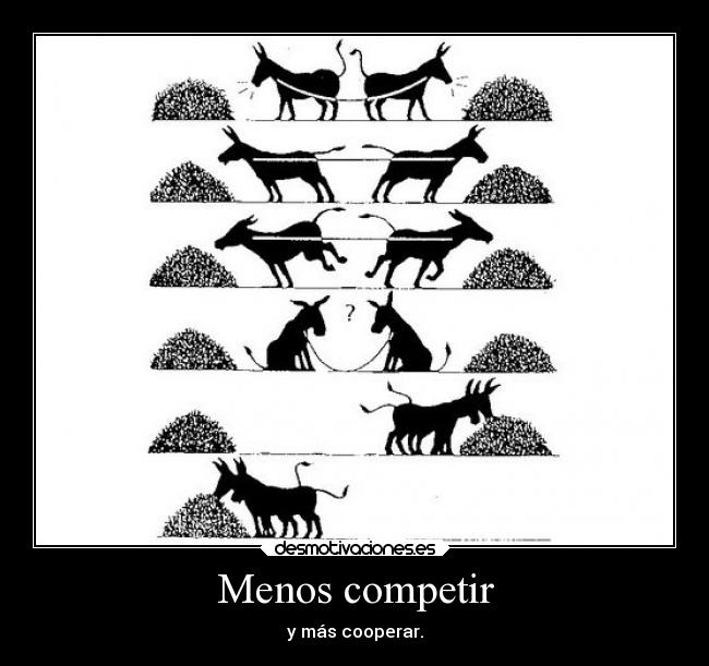 Menos competir - y más cooperar.