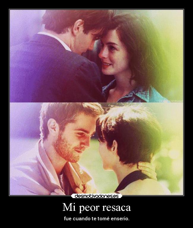 Mi peor resaca - fue cuando te tomé enserio.