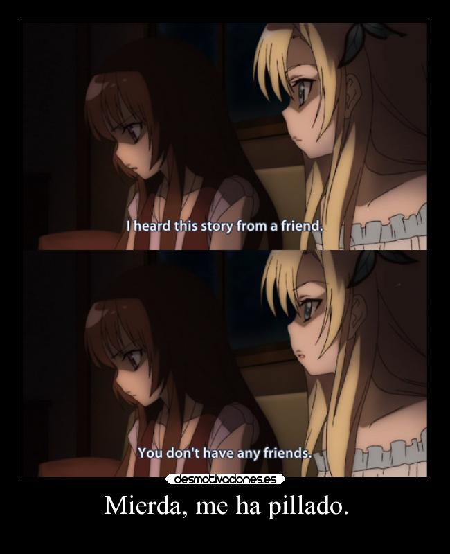 Mierda, me ha pillado. -