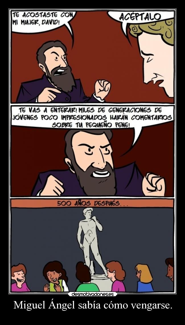 Miguel Ángel sabía cómo vengarse. - 