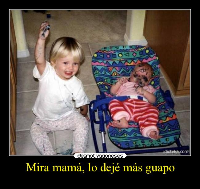 Mira mamá, lo dejé más guapo - 