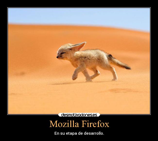 Mozilla Firefox - En su etapa de desarrollo.