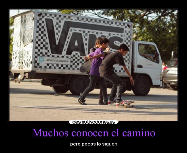 Muchos conocen el camino - pero pocos lo siguen