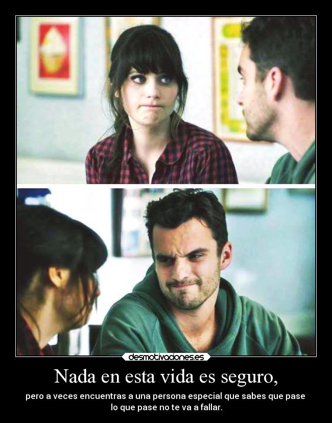 Nada en esta vida es seguro, -