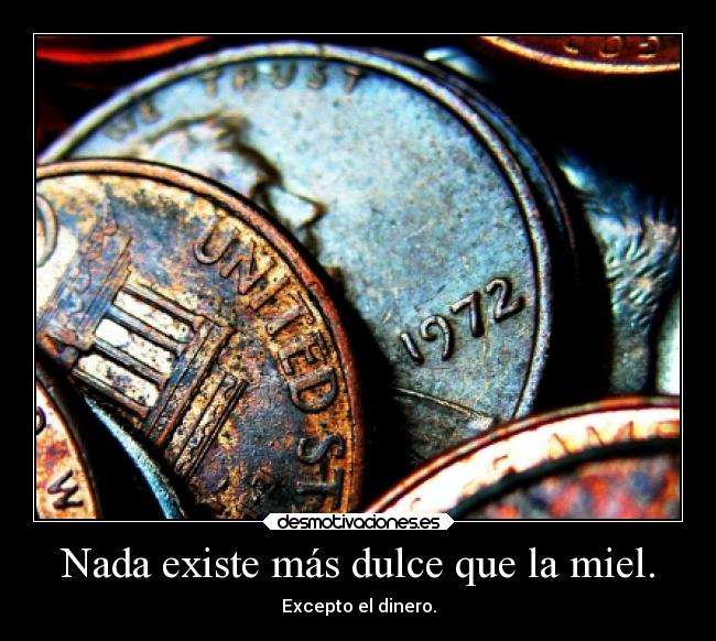Nada existe más dulce que la miel. - 
