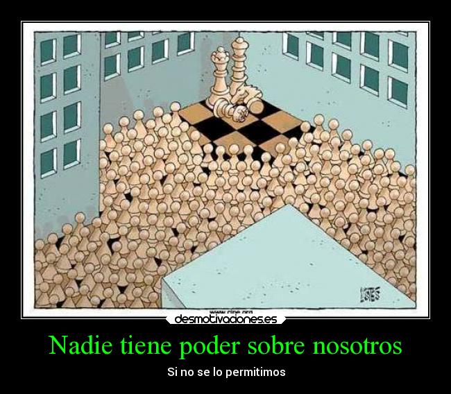 carteles vida justicia politica nadie tiene poder sobre nosotros desmotivaciones