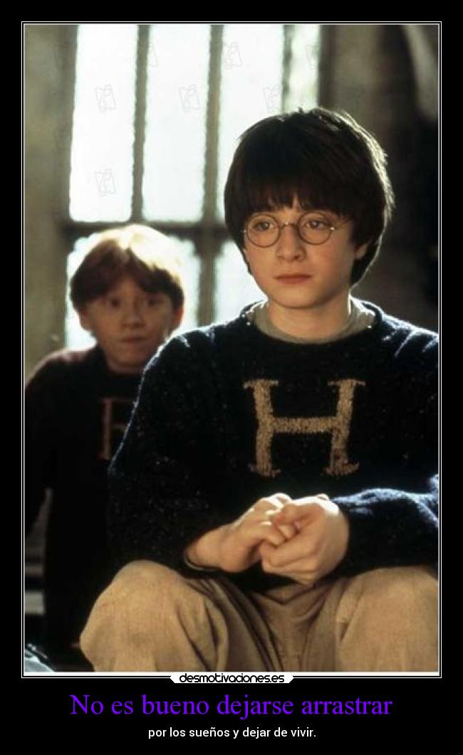 No es bueno dejarse arrastrar -