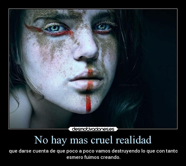 No hay mas cruel realidad - 