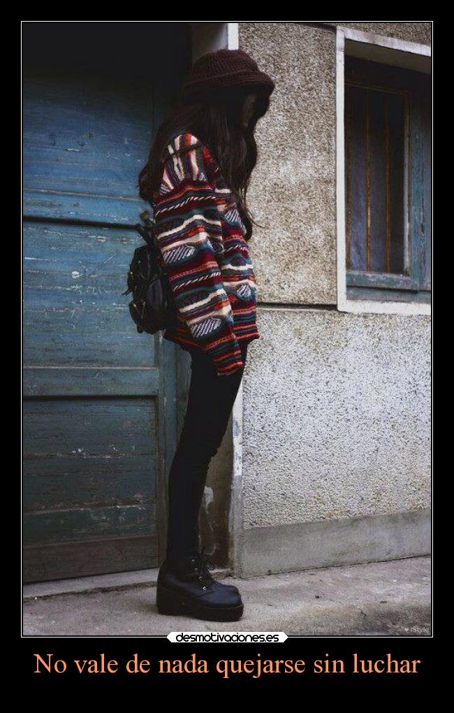 No vale de nada quejarse sin luchar - 