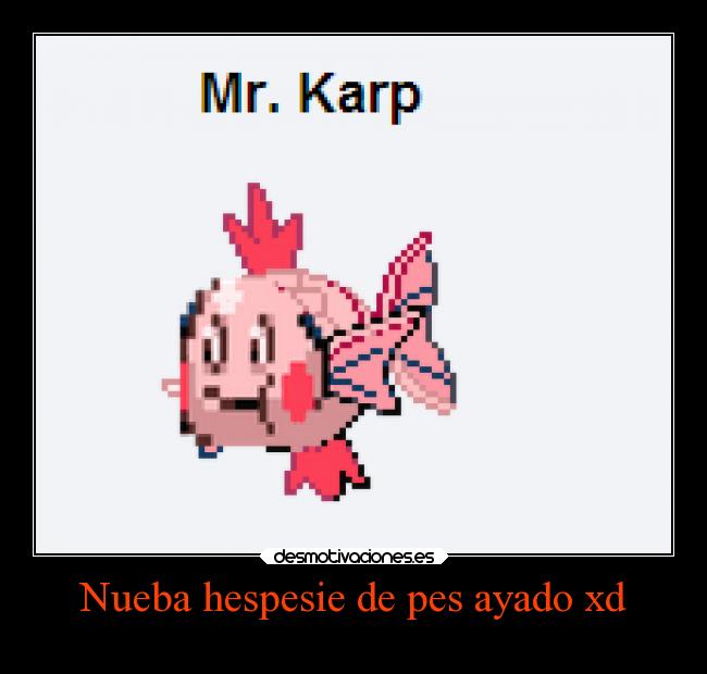 Nueba hespesie de pes ayado xd -