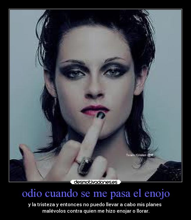 odio cuando se me pasa el enojo - 