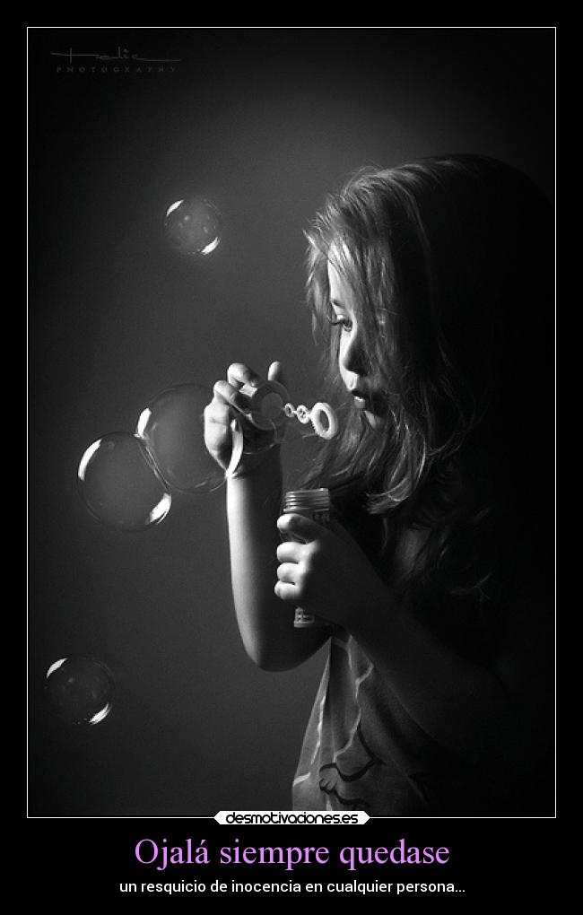 Ojalá siempre quedase -