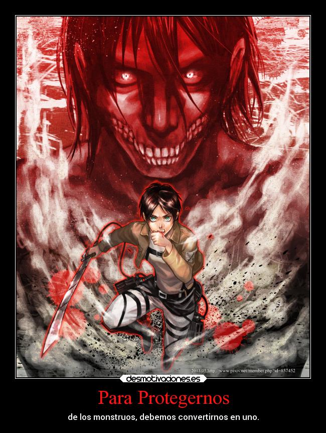 Para Protegernos - de los monstruos, debemos convertirnos en uno.