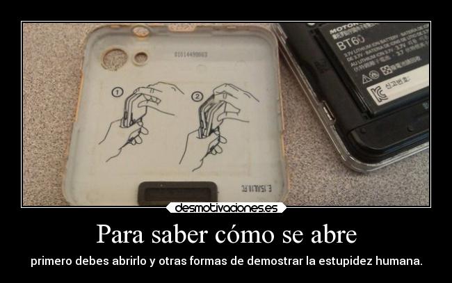 Para saber cómo se abre - primero debes abrirlo y otras formas de demostrar la estupidez humana.
