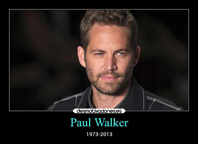carteles tristeza muerte paul walker desmotivaciones