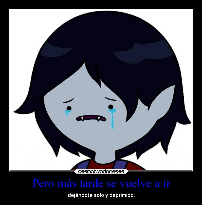 Pero más tarde se vuelve a ir - 