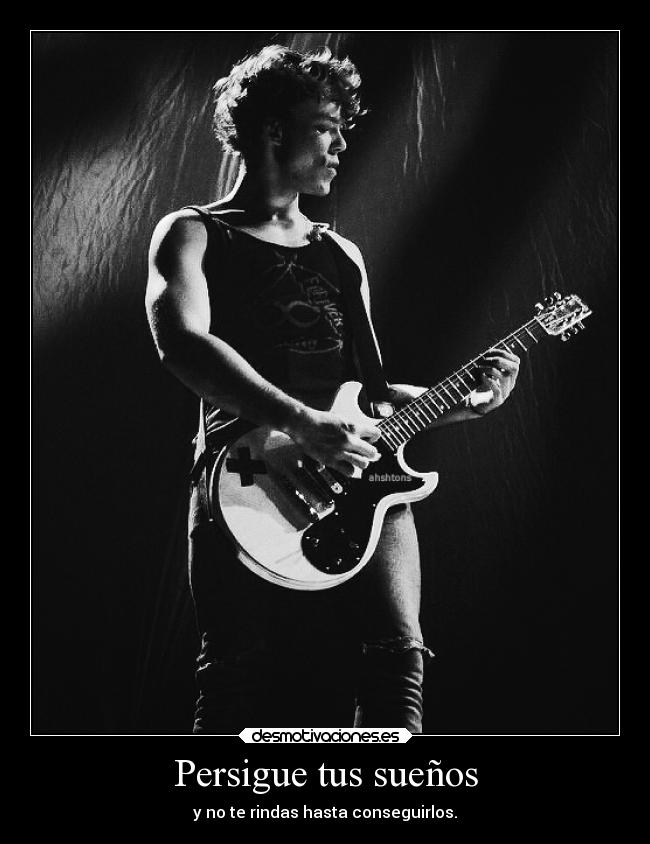 Persigue tus sueños - y no te rindas hasta conseguirlos.