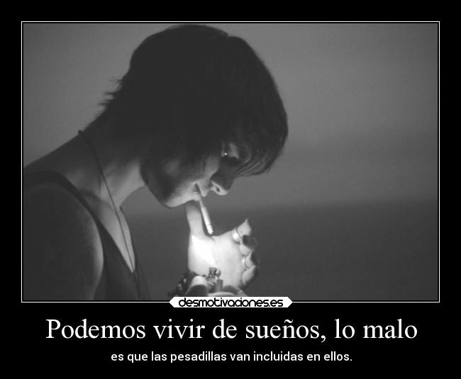 Podemos vivir de sueños, lo malo - 