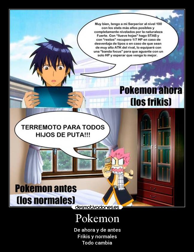Pokemon - De ahora y de antes
Frikis y normales
Todo cambia