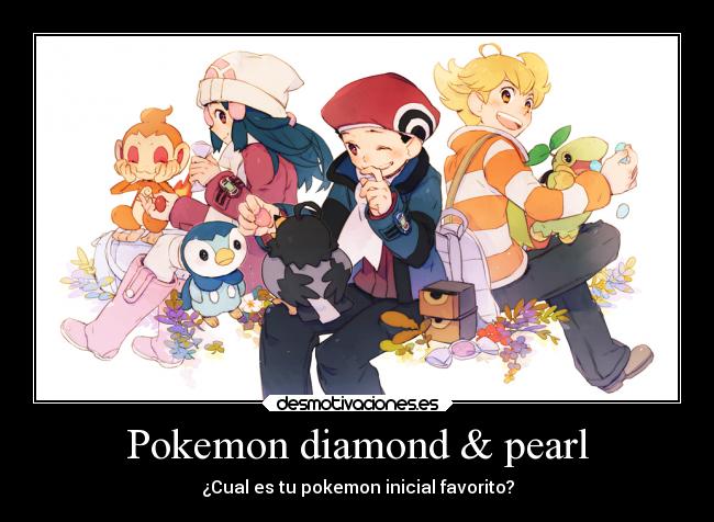 Pokemon diamond & pearl - ¿Cual es tu pokemon inicial favorito?