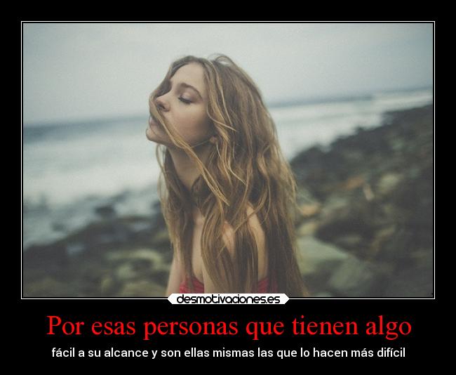 Por esas personas que tienen algo -