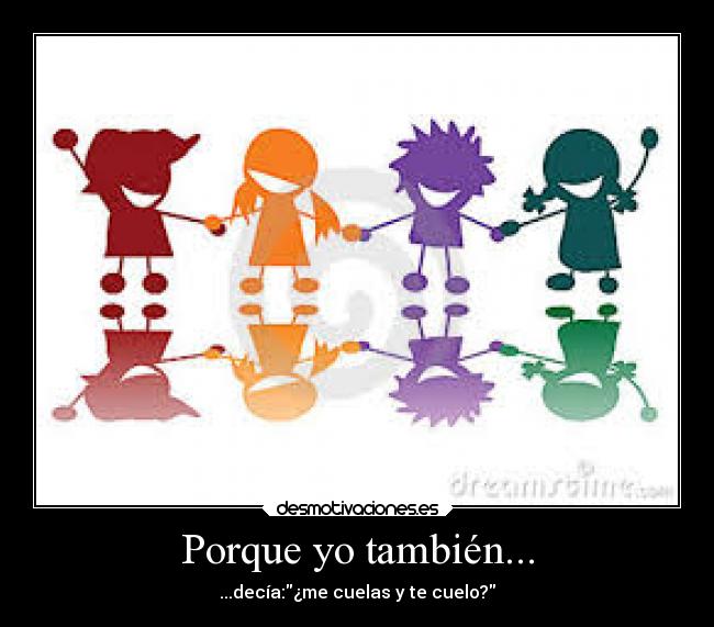 Porque yo también... - ...decía:¿me cuelas y te cuelo?