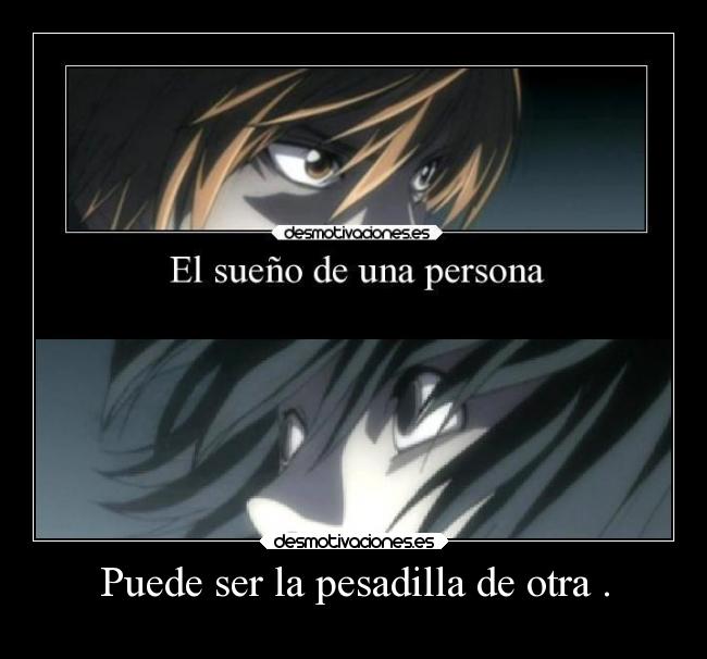 Puede ser la pesadilla de otra . -