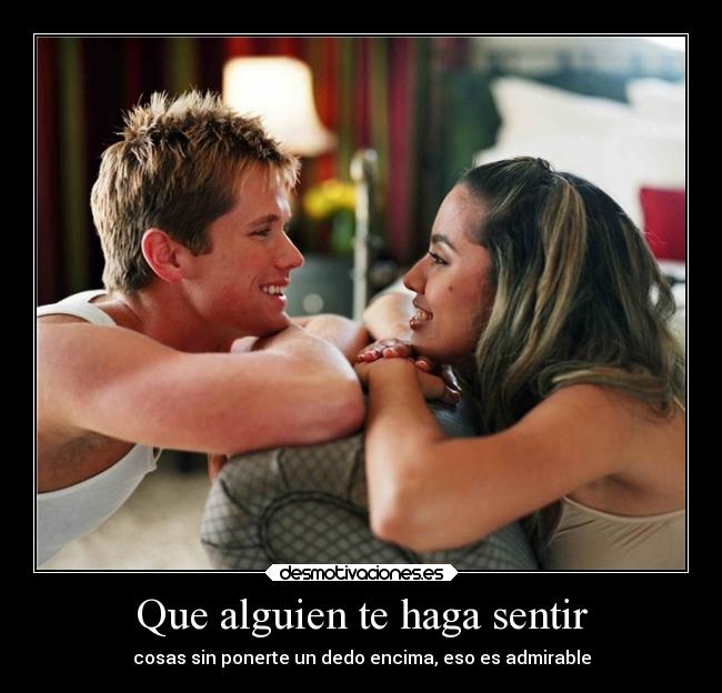 Que alguien te haga sentir - 