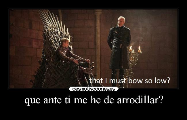 carteles rains castamere mega joffrey tywin lannister elesteva mis hijsa llamaran asuna lucina esteva desmotivaciones