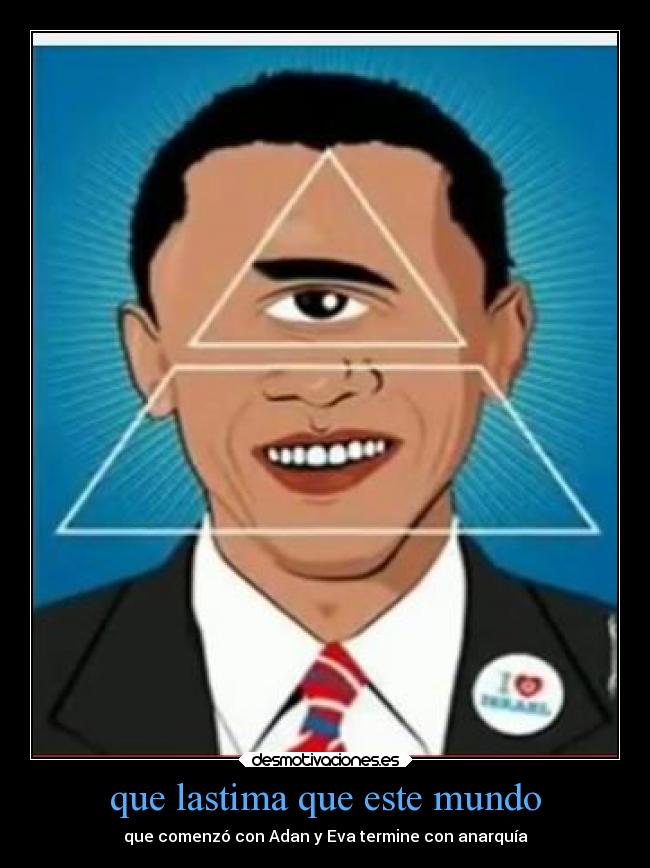 que lastima que este mundo - que comenzó con Adan y Eva termine con anarquía