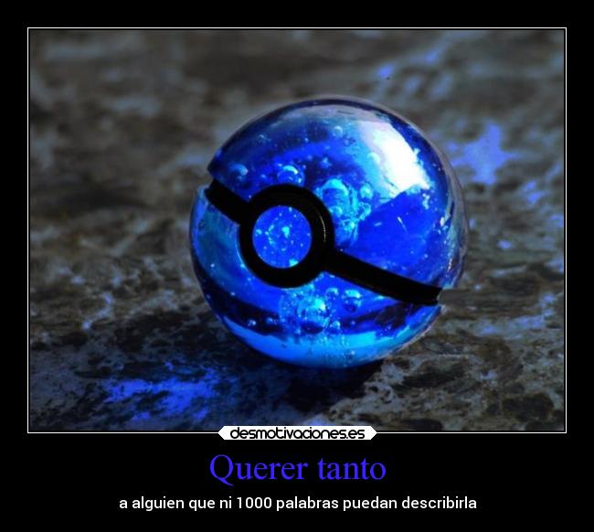 Querer tanto - a alguien que ni 1000 palabras puedan describirla