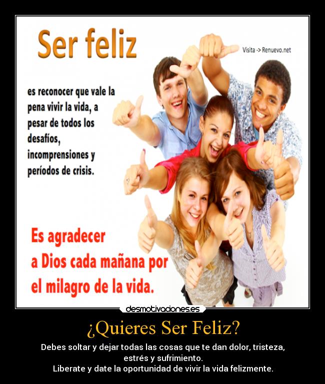 ¿Quieres Ser Feliz? - Debes soltar y dejar todas las cosas que te dan dolor, tristeza,
estrés y sufrimiento.
Liberate y date la oportunidad de vivir la vida felizmente.